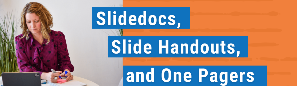 Slidedocs, Slide Handouts, and One-Pagers