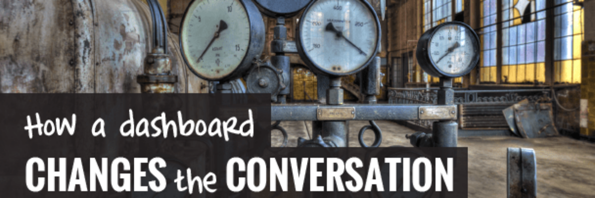 How a Dashboard Changes the Conversation