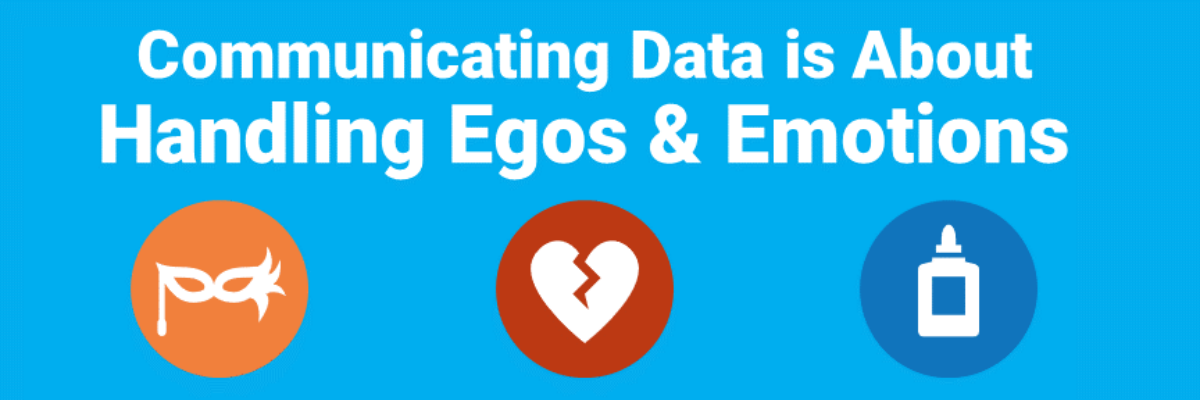 Communicating Data is About Handling Egos and Emotions