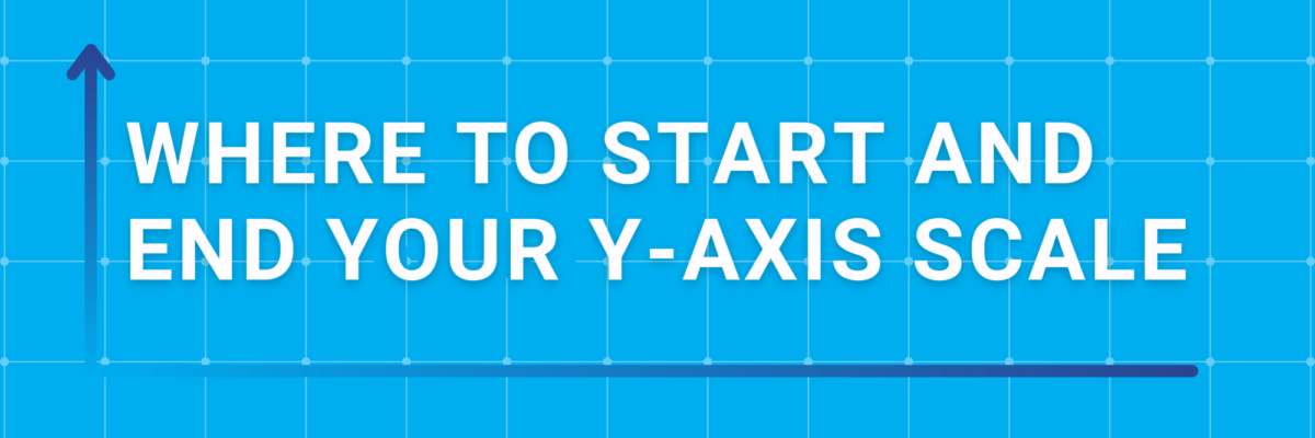 Where to Start and End Your Y-Axis