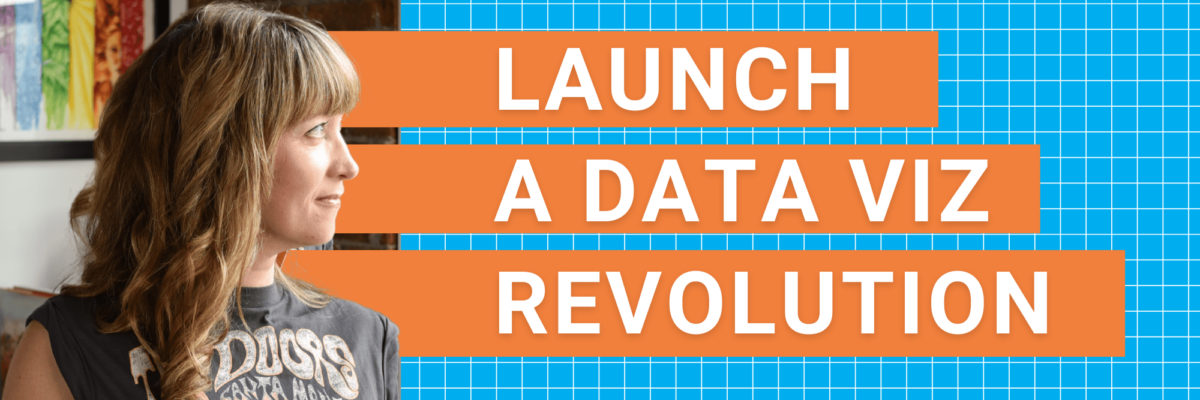 Launch a Data Viz Revolution