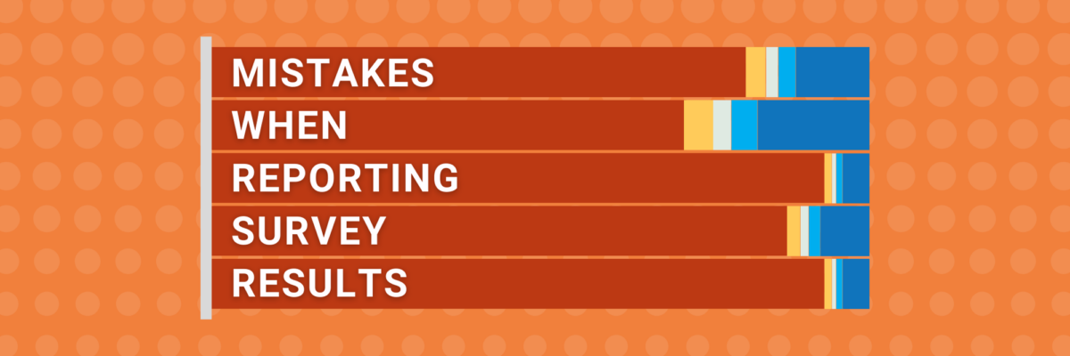 Mistakes when Reporting Survey Results